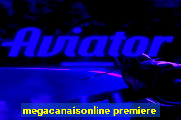 megacanaisonline premiere